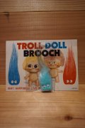 TROLL DOLL BROOCH 【A】